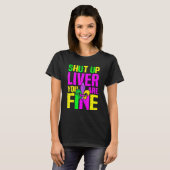 Shut Up Liver You're Fine Mardi Gras Funny Alcohol T-Shirt (Vorne ganz)