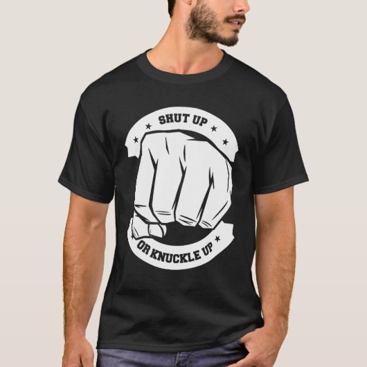 Shut Up Or Knuckle Up Bare Knuckle Boxing T-Shirt (Vorderseite)