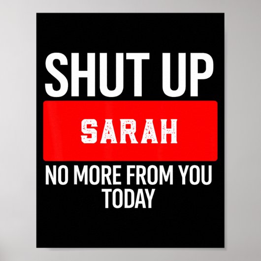 Shut Up Sarah No More From You Today Sarah  Poster (Vorne)