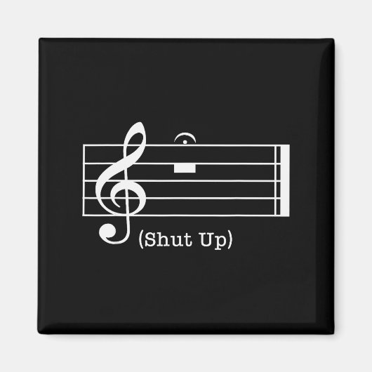 Shut Up Sound Musical Note Funny Music Lovers For Magnet (Vorne)