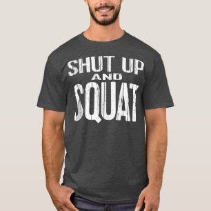 SHUT-UP UND SQUAT-Krafttraining T-Shirt