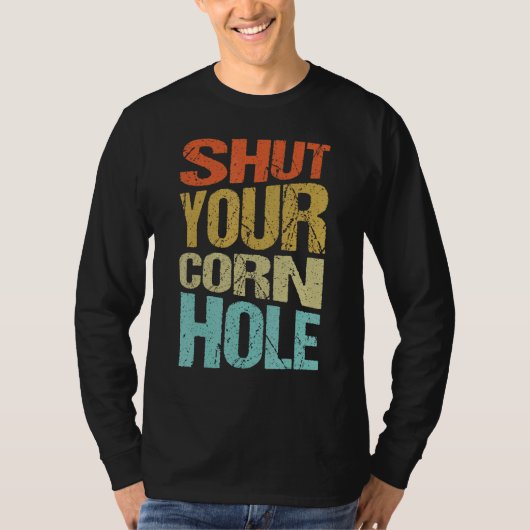 Shut Your Corn Hole Bean bad Cornhole Player 1 T-Shirt (Vorderseite)