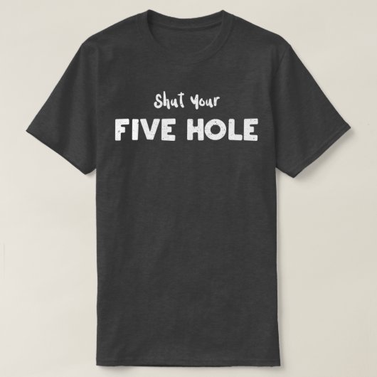 Shut Your Five Hole Ice Hockey T-Shirt (Design vorne)