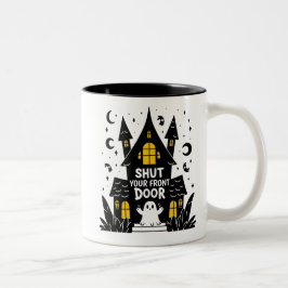 Shut Your Front Door – Haunted House Ghost Joke Zweifarbige Tasse