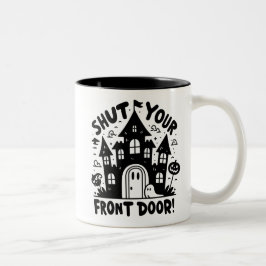 Shut Your Front Door! Mug – Black & White Haunted  Zweifarbige Tasse