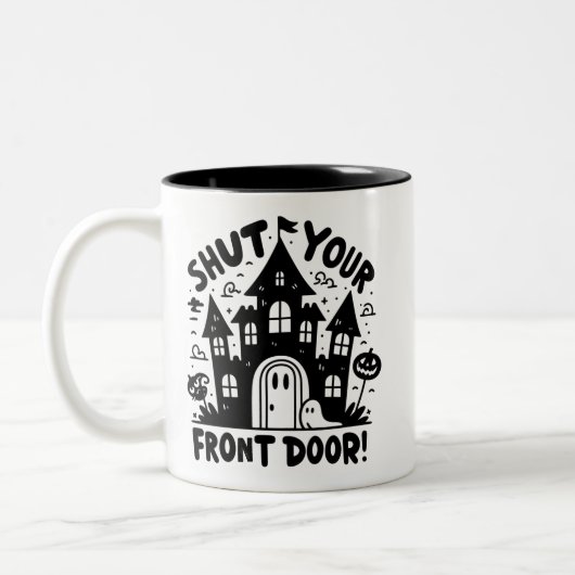 Shut Your Front Door! Mug – Black & White Haunted Zweifarbige Tasse (Links)