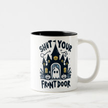 Shut Your Front Door Mug – Funny Ghost & Haunted