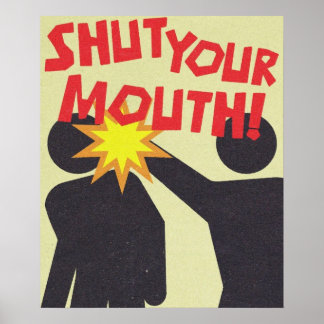 shut your mouth Vintage  Poster