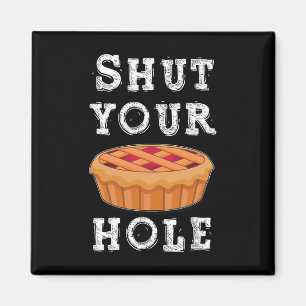Shut Your Pie Hole Hilarious Sarcastic Thanksgivin Magnet