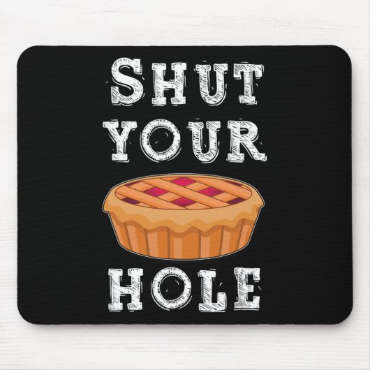 Shut Your Pie Hole Hilarious Sarcastic Thanksgivin Mousepad (Vorne)