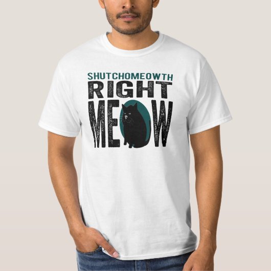 ShutchoMEOWth rechter Meow - lustige T-Shirt (Vorderseite)