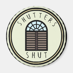 Shutters Shut! Magnet