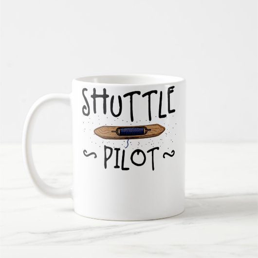 Shuttle Pilot Hand Weaving Knitting Crocheting Wea Kaffeetasse (Links)
