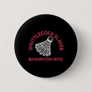 Shuttle Slayer - Badminton Boss - Funny Badminton Button