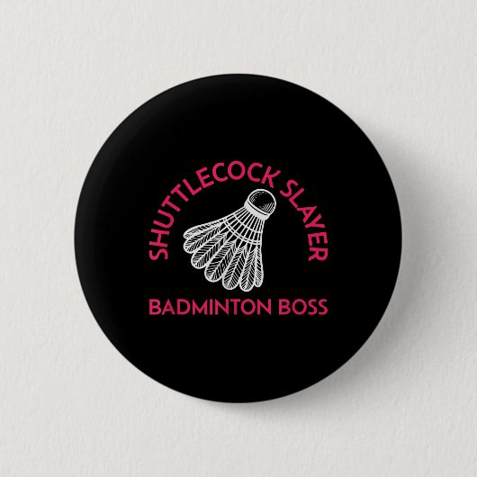 Shuttle Slayer - Badminton Boss - Funny Badminton Button (Vorderseite)