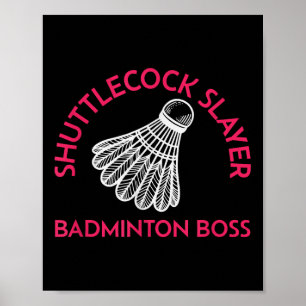 Shuttle Slayer - Badminton Boss - Funny Badminton Poster