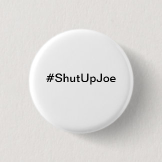 #ShutUpJoe kleiner Knopf Button