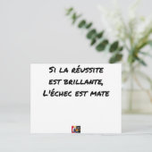 Si la Réussite est brillante, l'échec est mate Postkarte (Stehend Vorderseite)