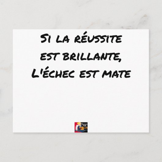 Si la Réussite est brillante, l'échec est mate Postkarte (Vorderseite)