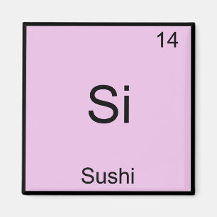 Si - Sushi Funny Chemistry Element Symbol T - Shir Magnet