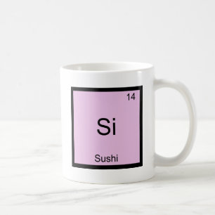 Si - Sushi Lustiges Chemie-Element-Symbol T-Shirt Kaffeetasse