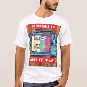 si tienes tv ahi te vez Alien T - Shirt