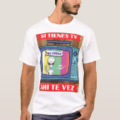 SI TIENES TV AHI TE VEZ UFO T-Shirt (Vorderseite)