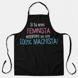 si tu eres feminista yo soy machista Schürze