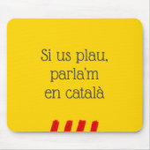 Si Us Plau, Parla'm en Català Mousepad (Vorne)
