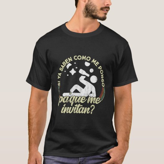 Si Ya Saben Como Me Pongo Pa Que Me Invitan Funny T-Shirt (Vorderseite)