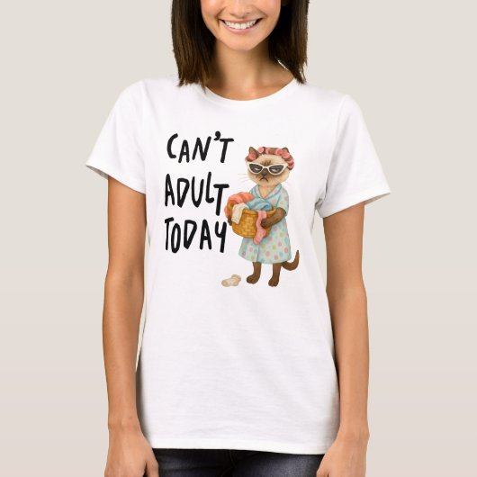 Siamese cat with text can't adult today  T-Shirt (Vorderseite)