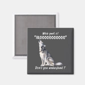 Siberian Husky What Part Of Arooo Dont You Unders  Magnet (Vorderseite/Rückseite)