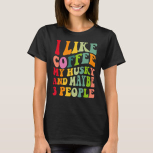 Siberischer Husky Dog Owner Coffee Quote Vintag Re T-Shirt