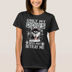 Siberischer Husky-Hund wird mich nicht beten T-Shirt
