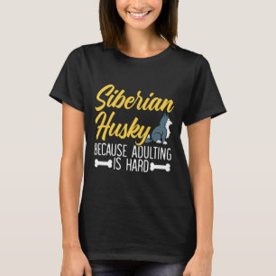 Sibirischer Husky, weil Erwachsene ein Hundewelpen T-Shirt