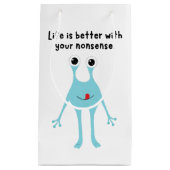Sibling Gift: Life is Better With Your Nonsense – Kleine Geschenktüte (Vorderseite)