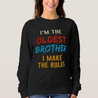 Sibling Oldest Brother I Make the Rules Matching Sweatshirt