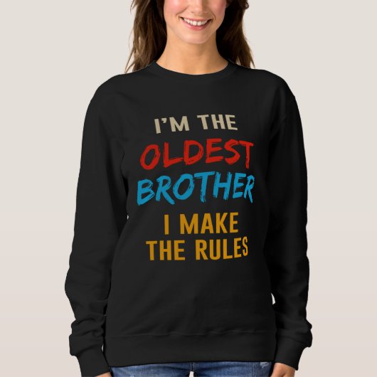Sibling Oldest Brother I Make the Rules Matching Sweatshirt (Vorderseite)