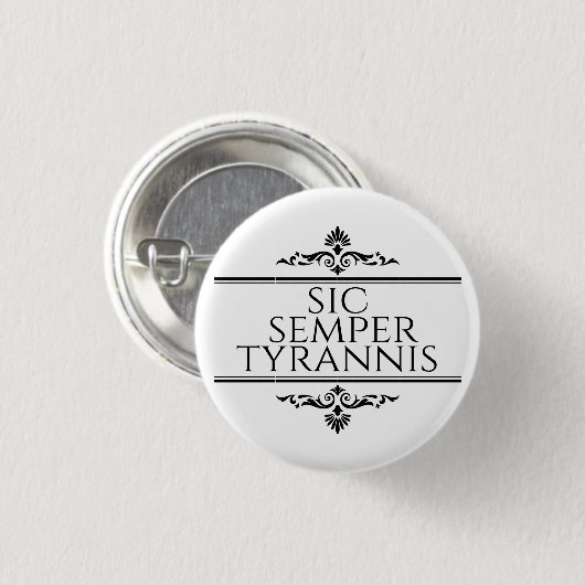 Sic Semper Tyrannis Button (Vorne & Hinten)