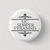 Sic Semper Tyrannis Button (Vorderseite)