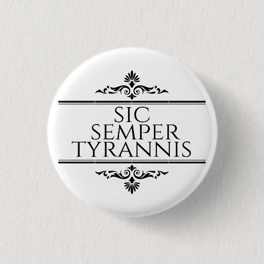 Sic Semper Tyrannis Button (Vorderseite)