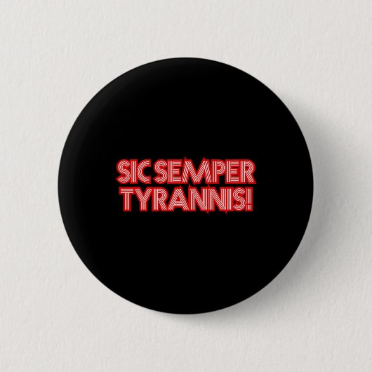 Sic Semper Tyrannis daher immer an Tyrannen Trump Button (Vorderseite)