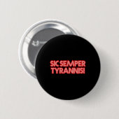 Sic Semper Tyrannis daher immer an Tyrannen Trump Button (Vorne & Hinten)