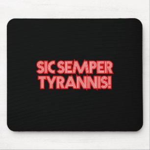 Sic Semper Tyrannis daher immer an Tyrannen Trump  Mousepad