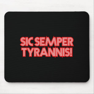 Sic Semper Tyrannis daher immer an Tyrannen Trump  Mousepad