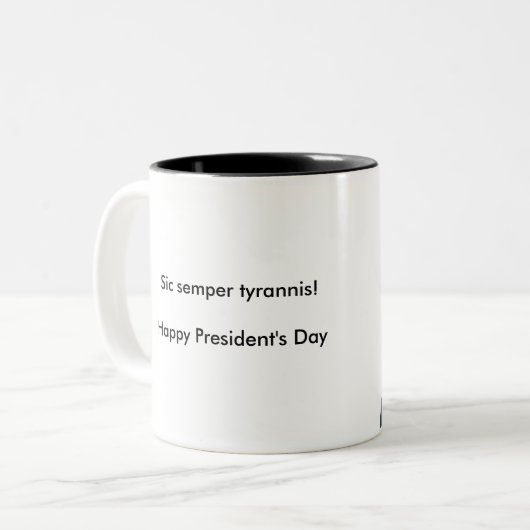 Sic semper tyrannis! Glückliches Presiden… Zweifarbige Tasse (Vorderseite Links)
