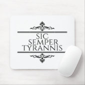 Sic Semper Tyrannis Mousepad (Mit Mouse)
