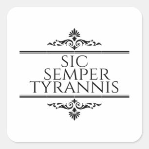 Sic Semper Tyrannis Quadratischer Aufkleber