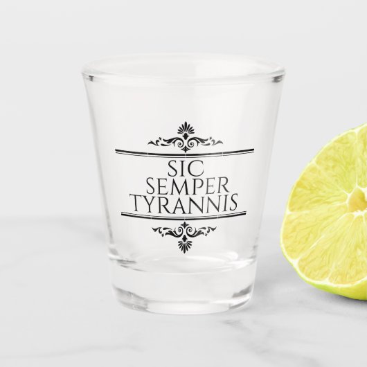 Sic Semper Tyrannis Schnapsglas (Vorderseite)