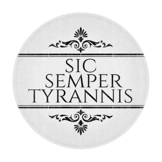 Sic Semper Tyrannis Schneidebrett (Vorderseite)